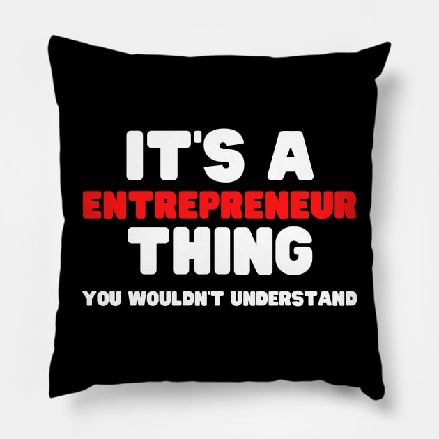 It's A Entrepreneur Thing You Wouldn't Understand Pillow by HobbyAndArt