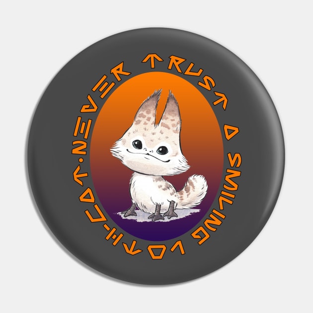 Never Trust A Smiling Loth-Cat Pin by NistMaru