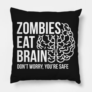 Zombies eat brain - don't worry, you're safe Pillow