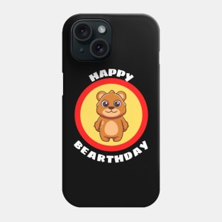 Happy Bearthday - Cute Bear Birthday Pun Phone Case