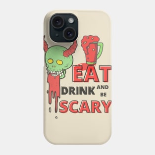 Eat Drink And Be Scary Phone Case