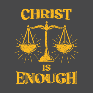 Christ is Enough T-Shirt
