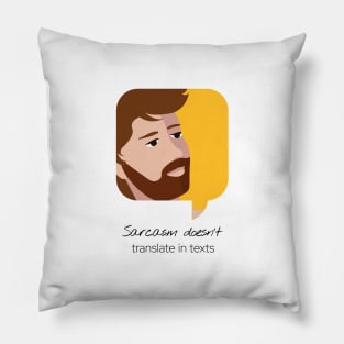 Sarcasm Doesn't Translate In Text Pillow