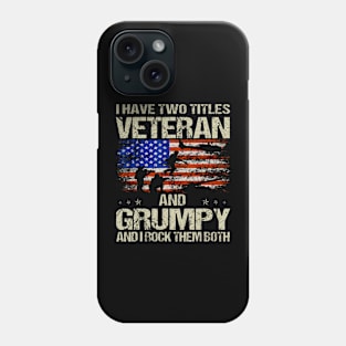 I Have Two Titles Veteran And Grumpy Funny Dad Papa Grandpa Phone Case