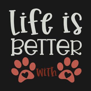 Life Is Better With Dogs T-Shirt