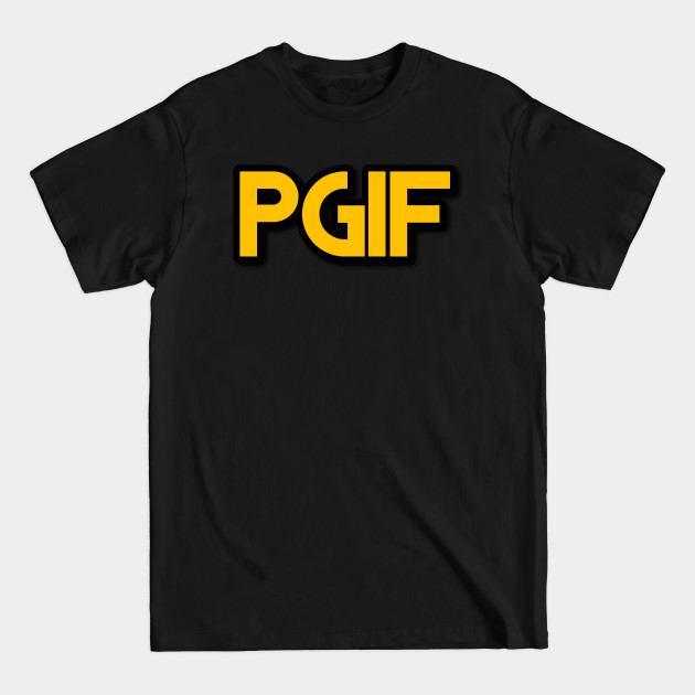 PGIF (PRAISE GOD IT'S FRIDAY) GOLD TEXT - Praise God - T-Shirt PGIF (PRAISE GOD IT'S FRIDAY) GOLD TEXT - Praise God - T-Shirt