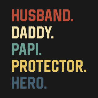 Fathers Day Shirt Husband Daddy Papi Protector Hero Gift T-Shirt