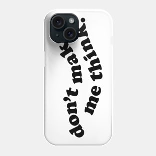 Don't make me think Phone Case