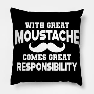 Moustache - With great moustache come with great responsibility Pillow