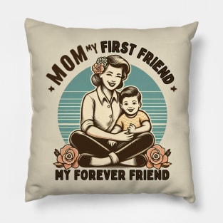 Eternal Bond: Mom, My First and Forever Friend. Mother's day gift Pillow