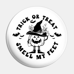 Trick or Treat Smell My Feet Pin