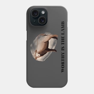 WORTHY IS THE LAMB Phone Case