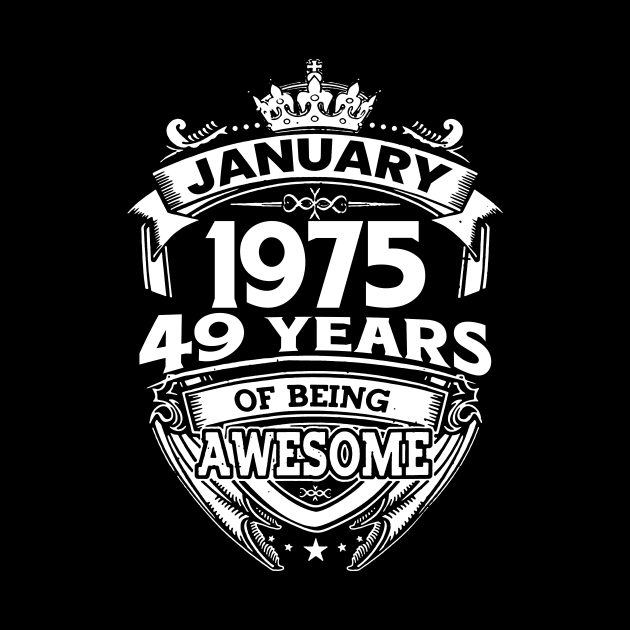 January 1975 49 Years Of Being Awesome 49th Birthday by D'porter