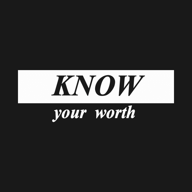 know your worth by NotComplainingJustAsking