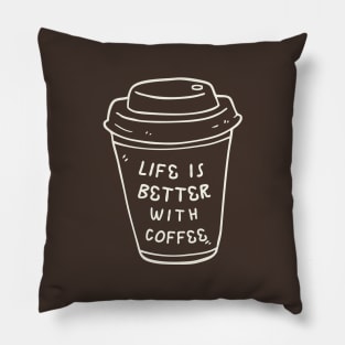 Life is Better With Coffee Pillow