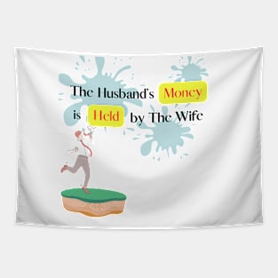 The Husband's Money is Held by The Wife Part 2 Tapestry