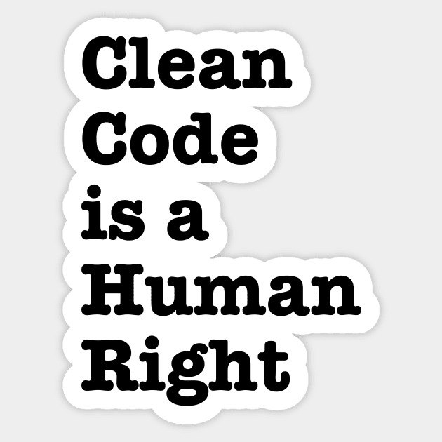 Clean Code is a Human Right - funny saying motivational quote for programer  - Coder Gifts - Sticker