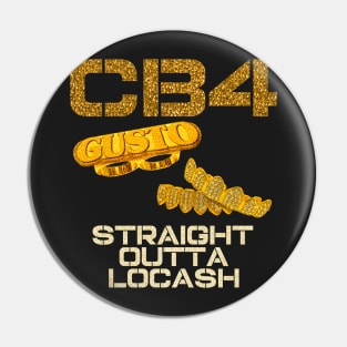 CB4 - STRAIGHT OUTTA LOCASH Pin