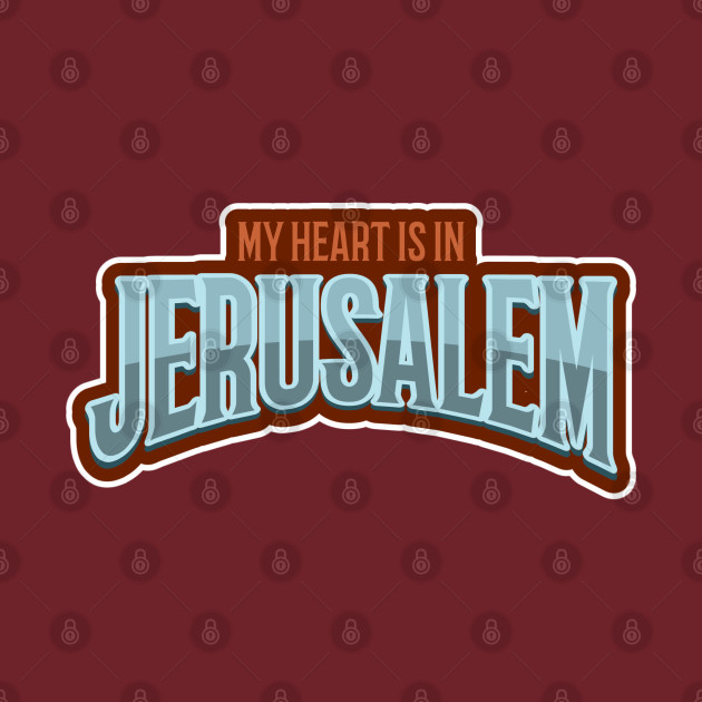 My Heart Is In Jerusalem by JMM Designs