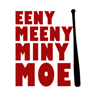 Eeny Meeny Miny Moe T Shirt T-Shirt