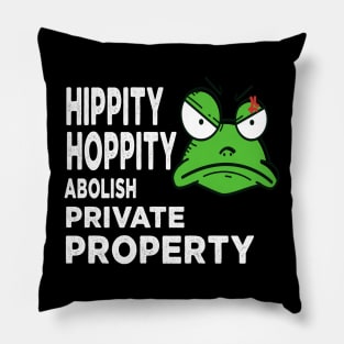 Hippity Hoppity Abolish Private Property Pillow