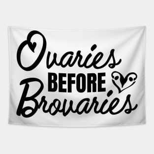 Ovaries before Brovaries Galentine's Day Tapestry