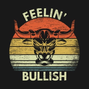 Feelin' Bullish Stock Market FX Trading & Investment Gift T-Shirt