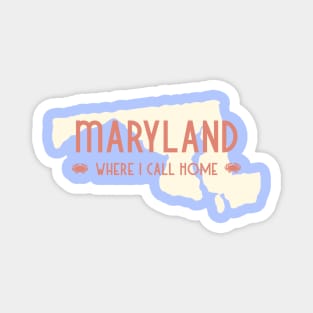 Maryland -Where I call home Magnet