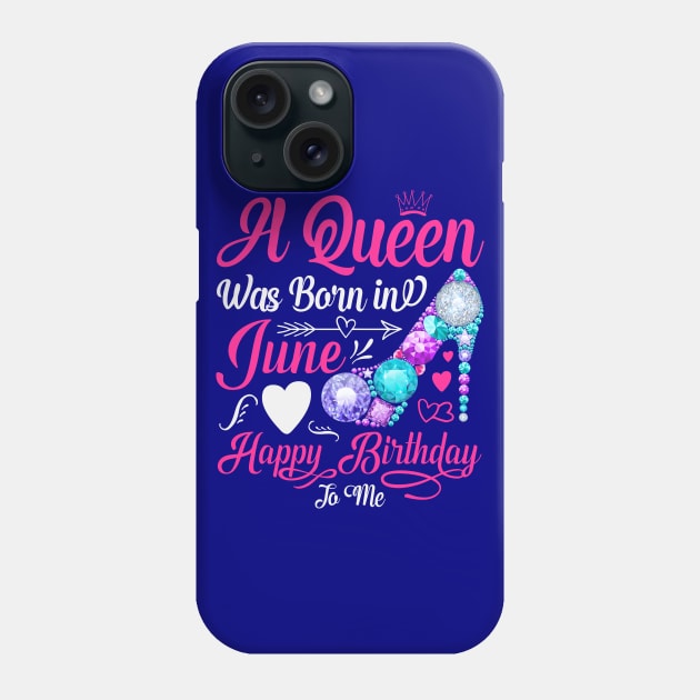 A Queen Was Born In June-Happy Birthday Phone Case by Creative Town