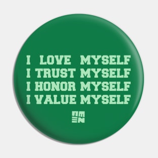 I LOVE [+ TRUST + HONOR + VALUE] MYSELF Pin