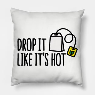 Drop it likes it's hot Pillow