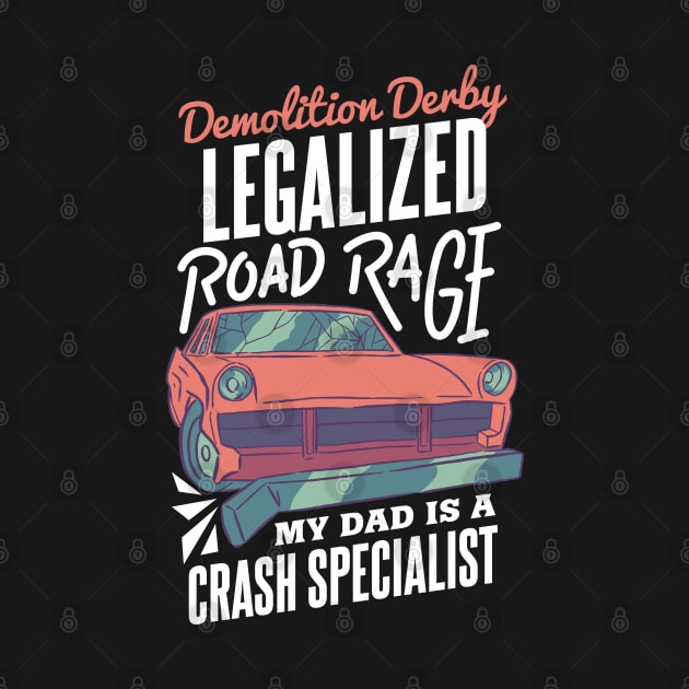 Demolition Derby Legalized Road Rage My Dad Is A Crash Specialist by gdimido