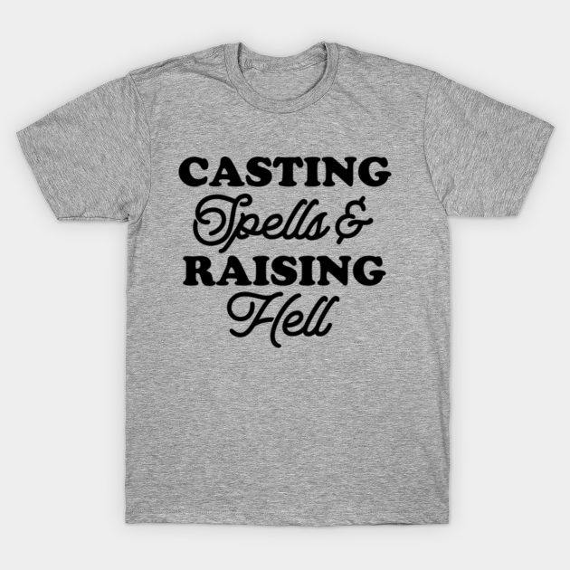 casting spells raisin hell shirt
