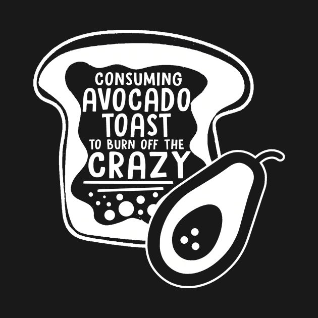 Avocado Toast Funny Cute Vegan Graphic Gift Fun Meme Crazy by TellingTales