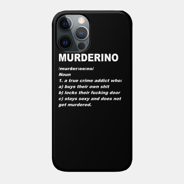 Definition Of A Muderino - My Favorite Murder - Phone Case