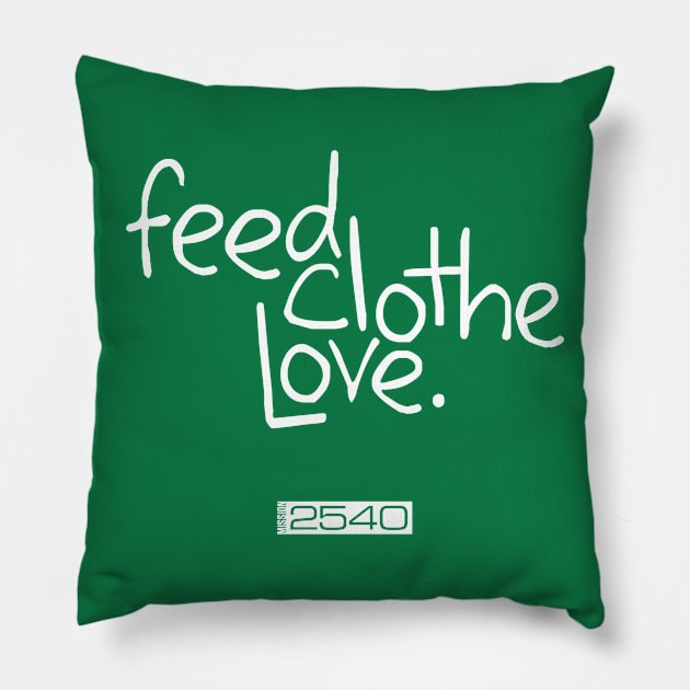 Feed Clothe Love Original Pillow by Mission2540