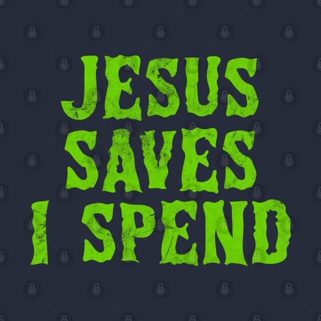 Jesus Saves I Spend by DankFutura