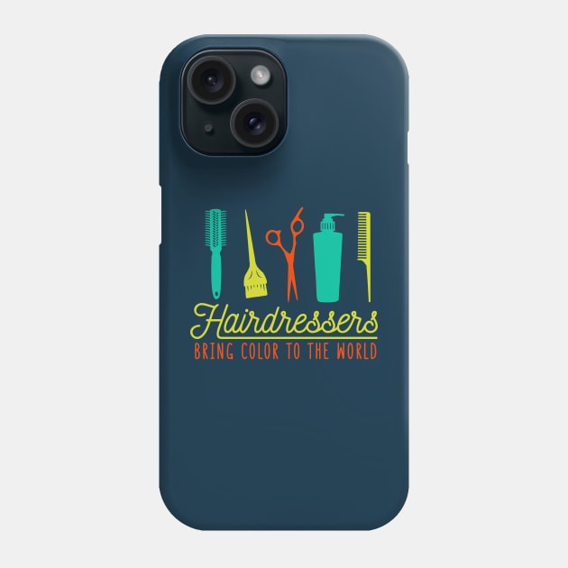 Hairdressers Bring Color to the World // Funny Hair Stylist Phone Case by SLAG_Creative