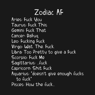 A Zodiac Sign Test: Zodiac AF T-Shirt