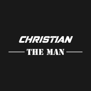 Christian The Man | Team Christian | Christian Surname T-Shirt