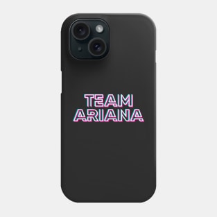 Team Ariana Phone Case