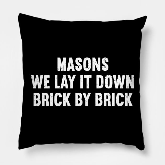 Masons We Lay It Down, Brick by Brick Pillow by trendynoize