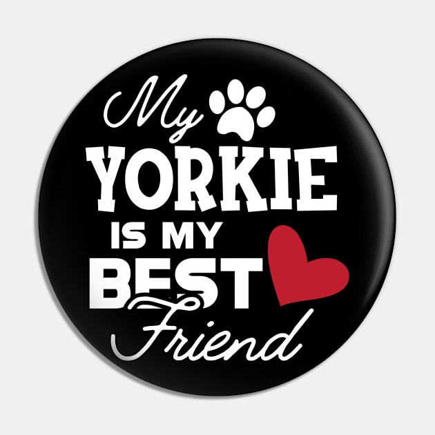 Yorkie Dog - My yorkie is my best friend Pin by KC Happy Shop