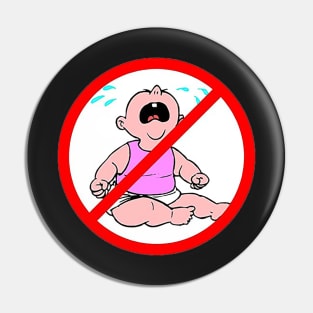 No Cry Babies Pin