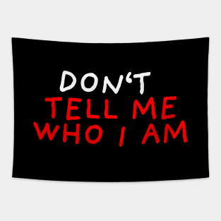 Don't Tell Me Who I Am | Black Tapestry