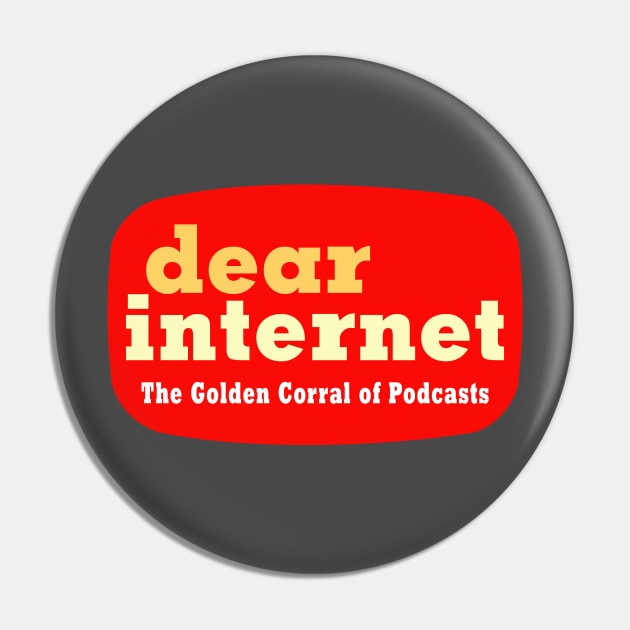 Dear Internet: The Golden Corral of Podcasts Pin by theunderfold