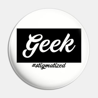 Geek - Stigmatized Pin