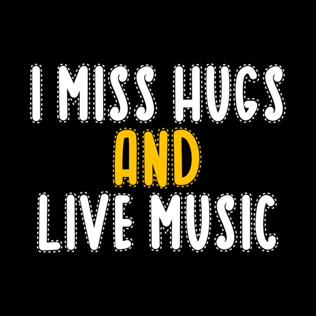 I miss hugs and live music by Dexter