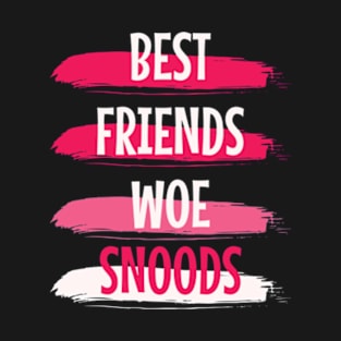 Best Friends Wear Snoods T-Shirt