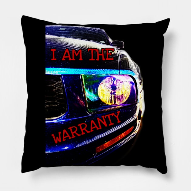 I Am The Warranty Pillow by wonderwoman0317